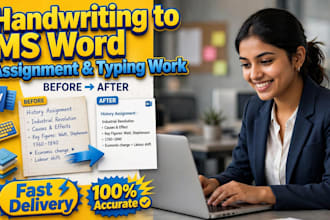do assignment work, typing work and handwriting to ms word
