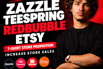 do zazzle teespring redbubble etsy tshirt store promotion increase store sales
