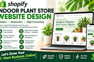 create a shopify indoor store and houseplant website and nursey ecommerce store