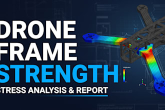 analyze drone frame strength and provide a stress report