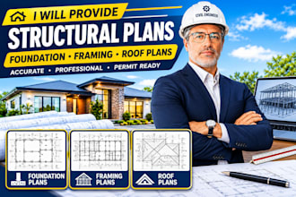 provide structural plans foundation framing roof plans