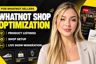 do whatnot product listing, shop setup, product uploading and whatnot SEO