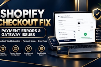 fix shopify checkout errors,payment failures,gateway setup transaction issues