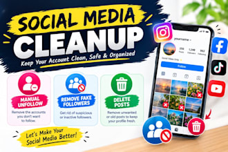 manually unfollow accounts, remove fake followers and posts