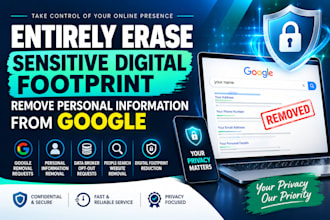 entirely erase sensitive digital footprint, remove personal information google