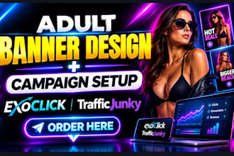 design adult banners and setup exoclick and trafficjunky adult ad campaigns