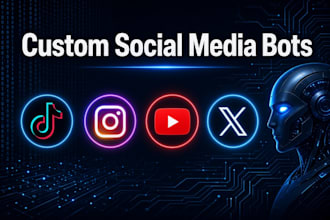 build custom social media bot for tiktok youtube, instagram twitter x automation