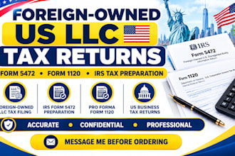 prepare US llc tax returns, form 5472 and form 1120 for foreign owned llcs