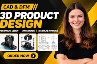do 3d cad product design, mecahnical design and dfm for manufacturing