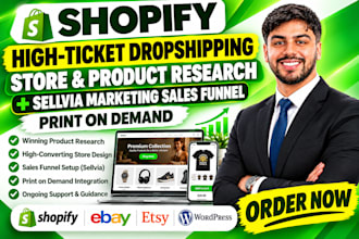 do shopify high ticket dropshipping store product research and sellvia marketing