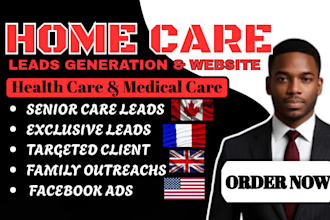 generate targeted home care leads, elderly care leads, and senior care leads