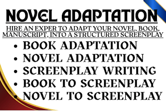adapt your novel, book, or manuscript into a screenplay, movie script, TV series