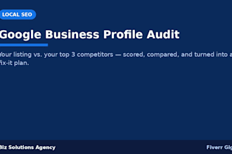audit your google business profile and your top 3 competitors
