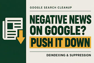 remove negative news, articles and push down bad google search results