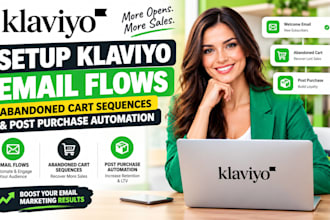 setup klaviyo email flows, abandoned cart sequences or post purchase automation