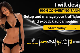 design convert banner ad and setup and manage trafficjunky and exoclick campaign