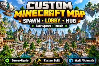 build custom minecraft map, server spawn, lobby, hub, smp spawn and terrain