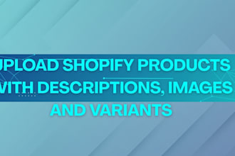 upload shopify products with descriptions, images and variants