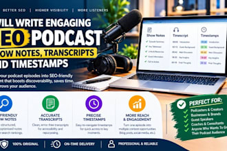 write engaging SEO podcast show notes, transcripts, and timestamps