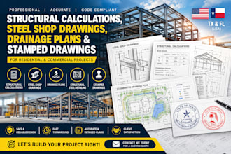 create structural calculations, steel shop drawings  stamp and drainage plans