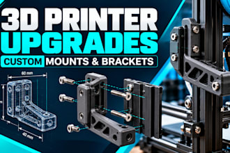 design custom 3d printer upgrade parts and mounting brackets