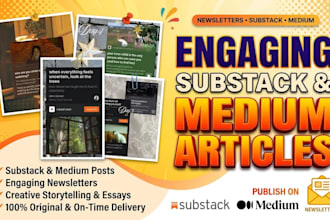 write engaging substack or medium articles and newsletters