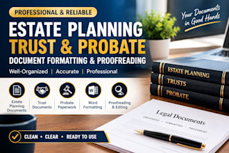 prepare estate planning documents, trusts, and probate paperwork