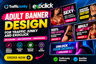 create and design adult banners for traffic junky and exoclick