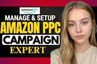 be your amazon ads campaign manager, amazon ppc expert