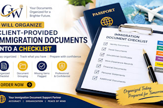 organize client provided immigration documents into a checklist