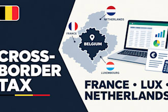 prepare cross border belgian tax returns for france luxembourg and dutch worker