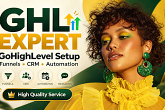 be your gohighlevel expert for go high level setup, ghl crm and automation