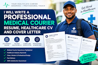 write a professional medical courier resume healthcare CV and cover letter