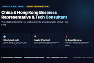 be your china and hong kong business representative and tech consultant