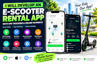 develop an e scooter rental app with gps tracking and online payments