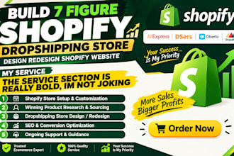build 7 figure shopify dropshipping store, design redesign shopify website