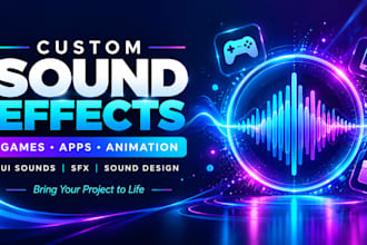 custom sound effects, sound design, for your apps, games and animation