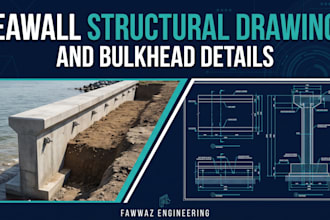 prepare seawall structural drawings and bulkheads details