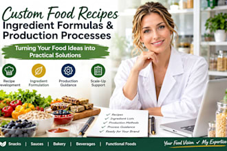develop custom food recipes, ingredient formulas, and production process