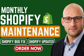 provide monthly shopify support, store maintenance and priority bug fixes
