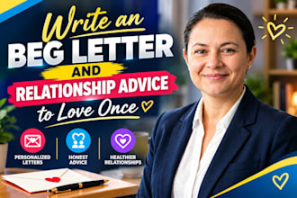 write an beg letter, and relationship advice to love once