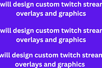 design custom twitch stream overlays and graphics