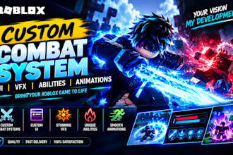 develop roblox combat system, roblox UI, roblox vfx with abilities and animation
