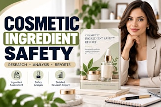 create cosmetic product safety report and ingredient safety assessments