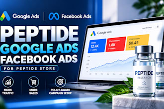 setup and manage google ads, peptide marketing, facebook ads for peptide store