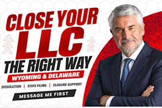 dissolve your wyoming or delaware llc and file closure documents
