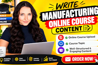 write manufacturing online course content, online course upload, course topic