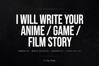 write anime, game, film and tv series story for you