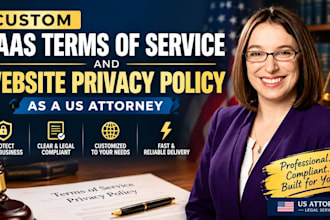draft a custom saas terms of service and website privacy policy as a US attorney