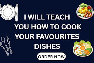 teach you how to cook your favourite dishes step by step